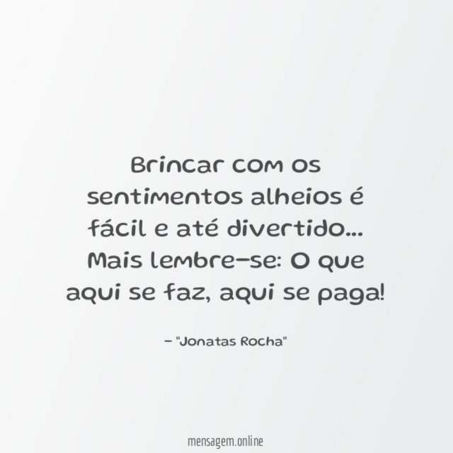 Brincar com os sentimentos alheios é fácil e até divertido