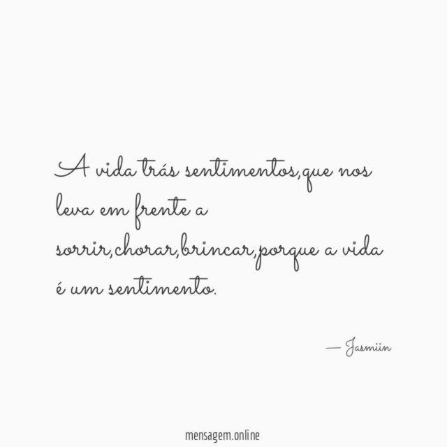 A vida trás sentimentos