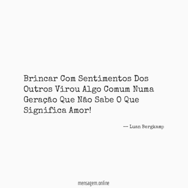 Brincar Com Sentimentos Dos Outros Virou Algo