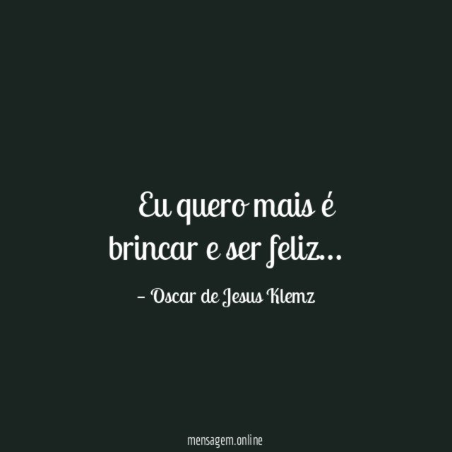 ” Eu quero mais é brincar e ser feliz