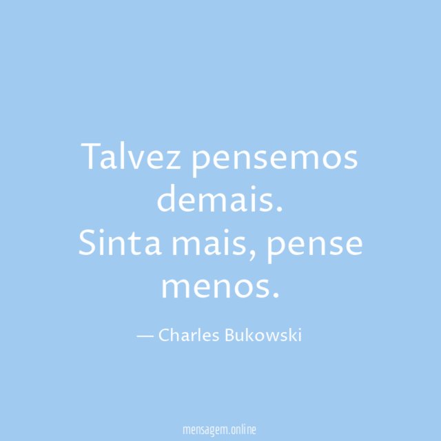 Talvez pensemos demais