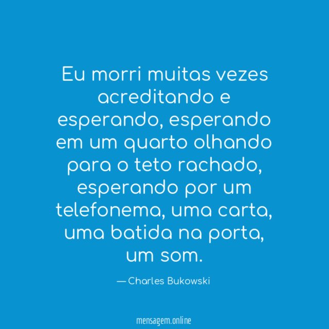 Eu morri muitas vezes acreditando e esperando