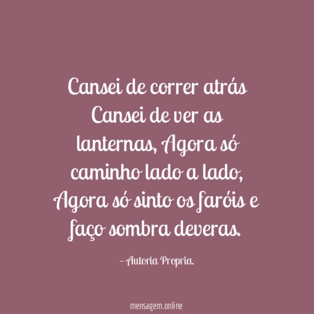 Cansei de correr atrás Cansei de ver as lanternas