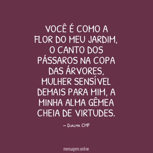 Você é como a flor do meu jardim
