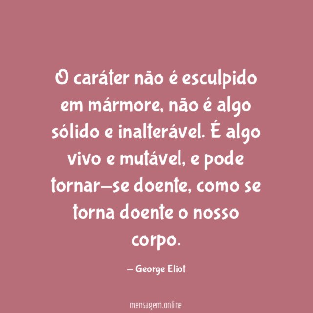 O caráter não é esculpido em mármore