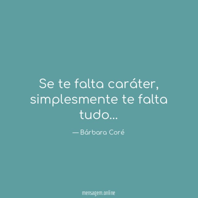 Se te falta caráter