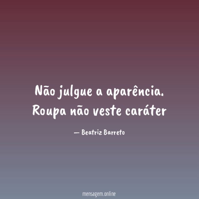 Não julgue a aparência