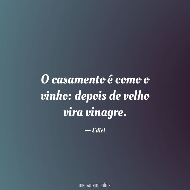 O casamento é como o vinho