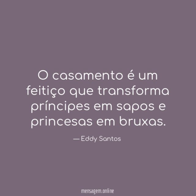 O casamento é um feitiço que transforma príncipes
