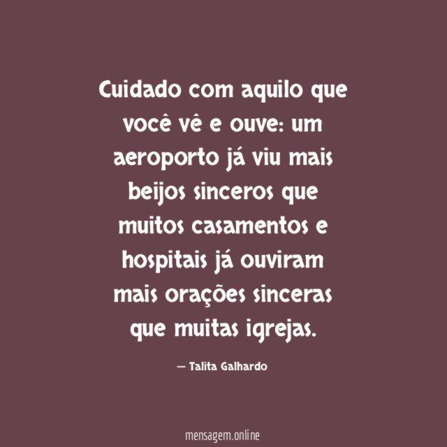 Cuidado com aquilo que você vê e ouve