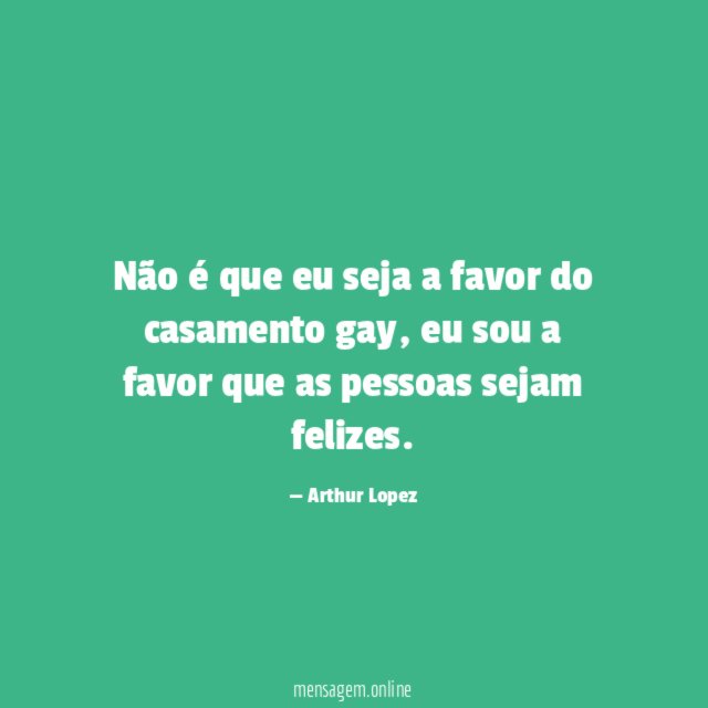Não é que eu seja a favor do casamento gay