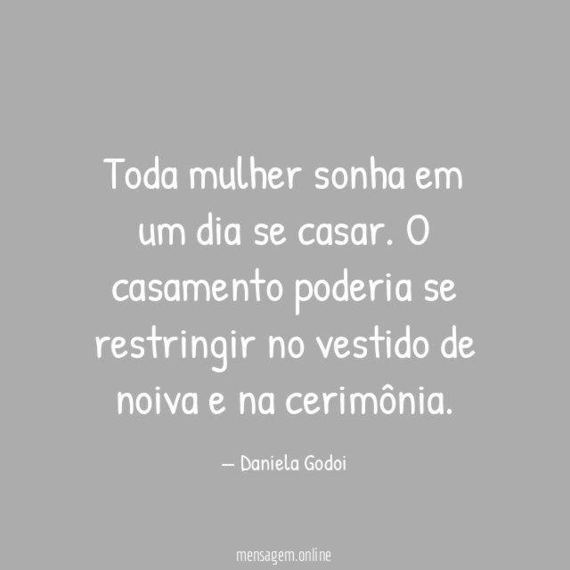 Toda mulher sonha em um dia se casar