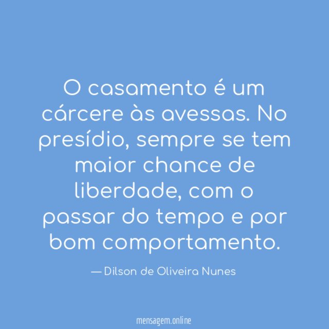O casamento é um cárcere às avessas