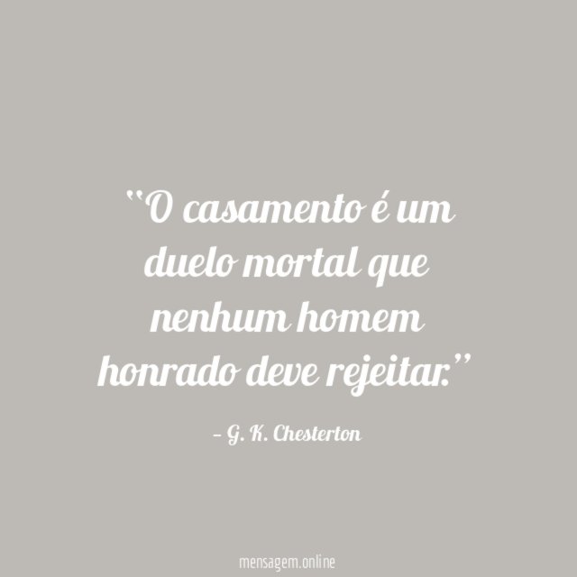 O casamento é um duelo mortal que nenhum homem honrado deve rejeitar