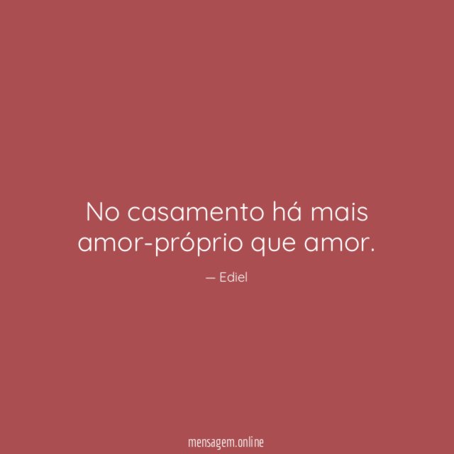 No casamento há mais amor-próprio que amor