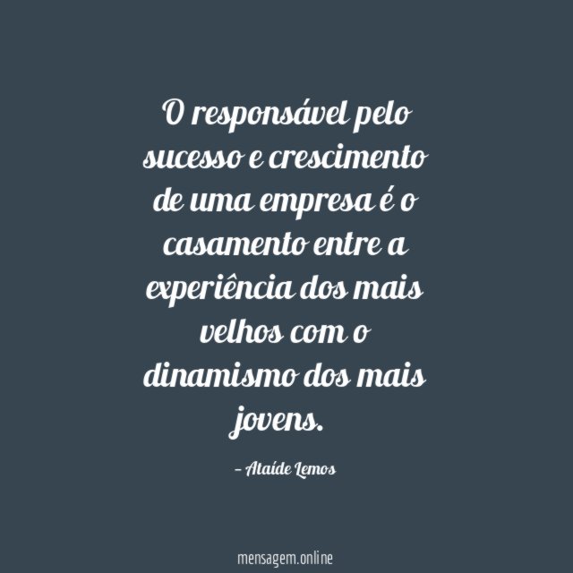 O responsável pelo sucesso e crescimento de uma