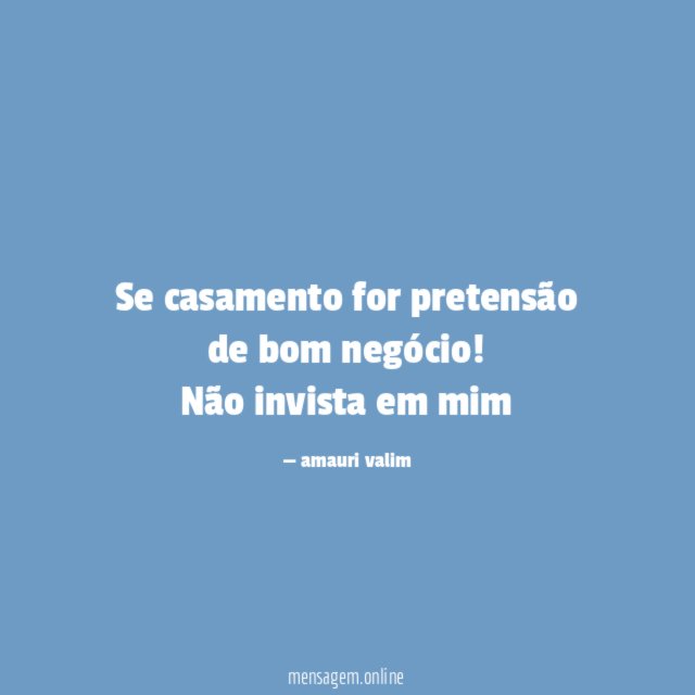 Se casamento for pretensão de bom negócio