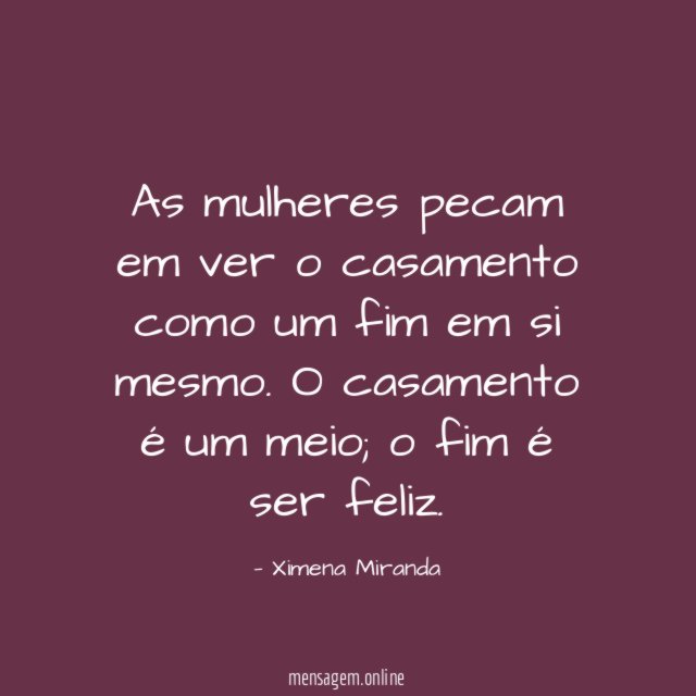 As mulheres pecam em ver o casamento como