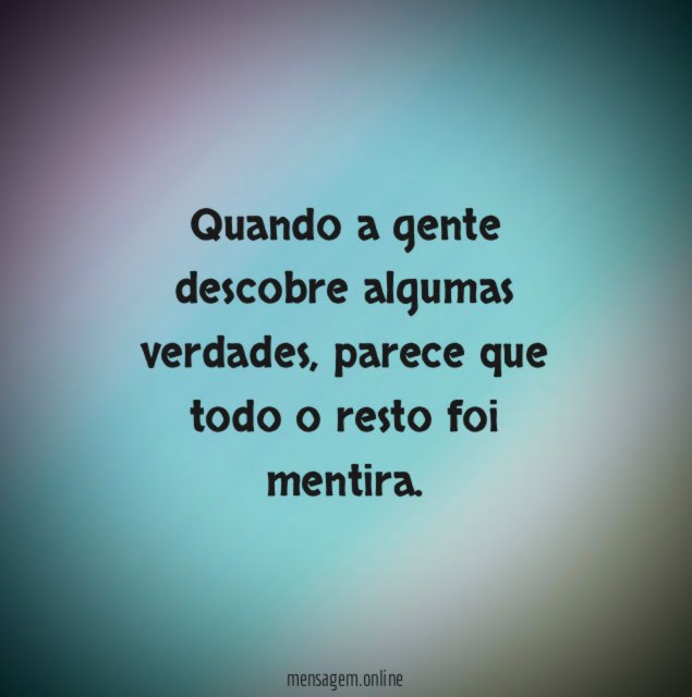 Quando a gente descobre algumas verdades