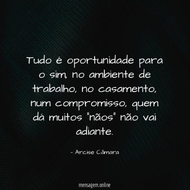 Tudo é oportunidade para o sim