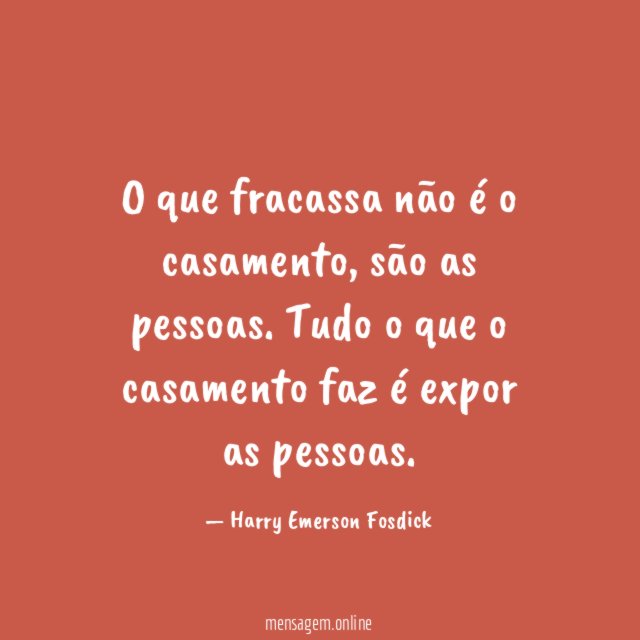 O que fracassa não é o casamento