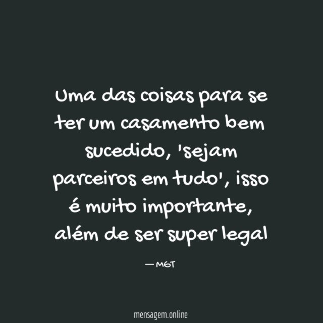 Uma das coisas para se ter um casamento bem sucedido