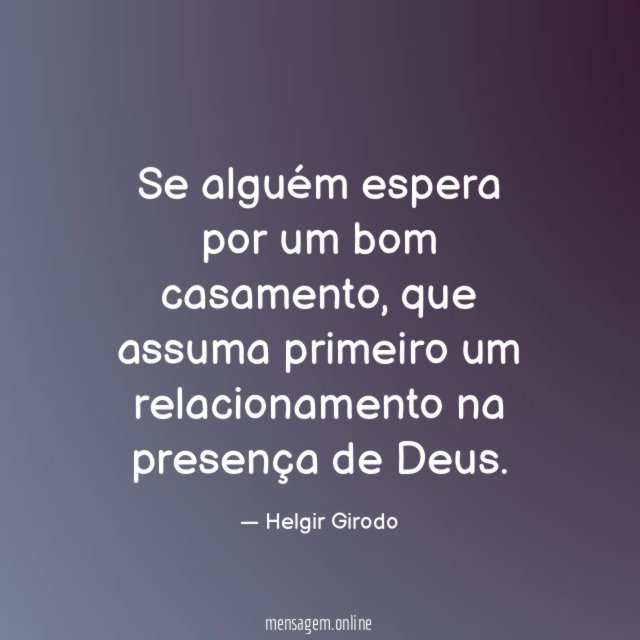 Se alguém espera por um bom casamento