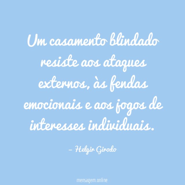 Um casamento blindado resiste aos ataques externos