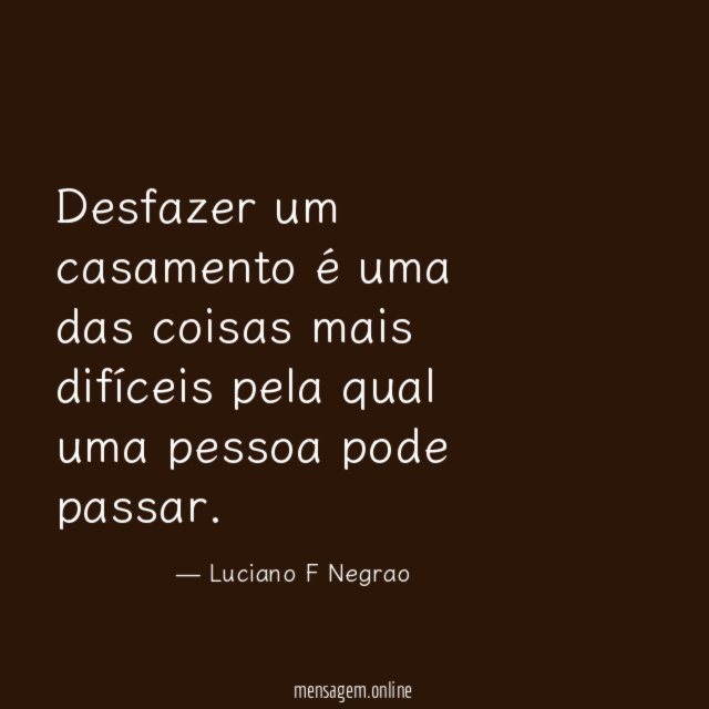 Desfazer um casamento é uma das coisas mais