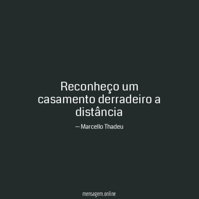 Reconheço um casamento derradeiro a distância