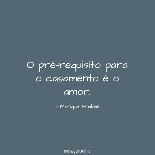 O pré-requisito para o casamento é o amor