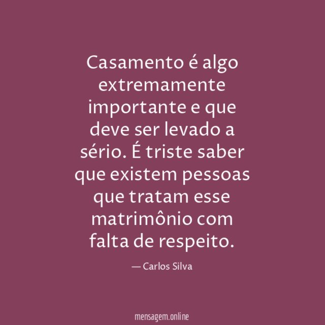 Casamento é algo extremamente importante e que deve ser levado a sério