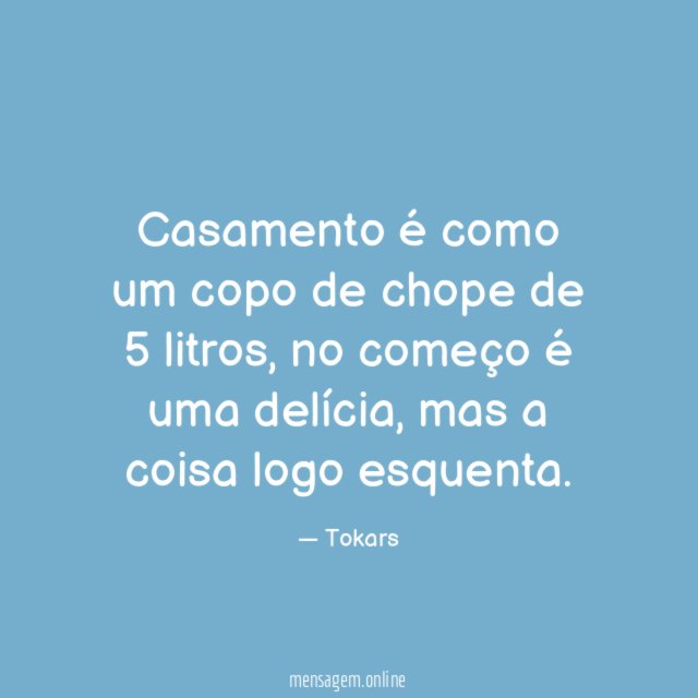 Casamento é como um copo de chope de 5 litros