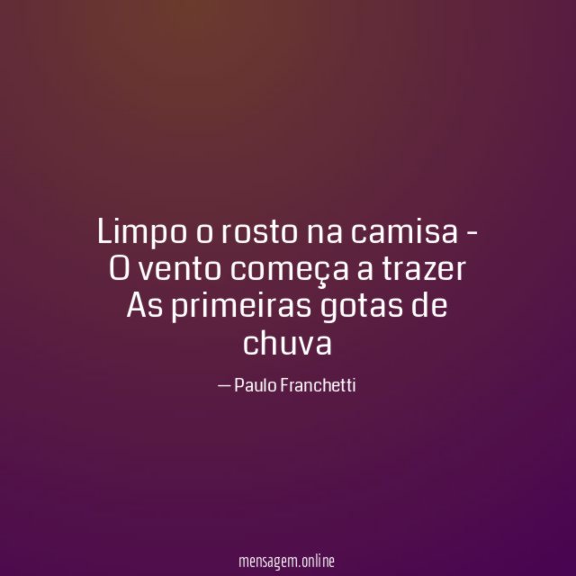 Limpo o rosto na camisa - O vento começa