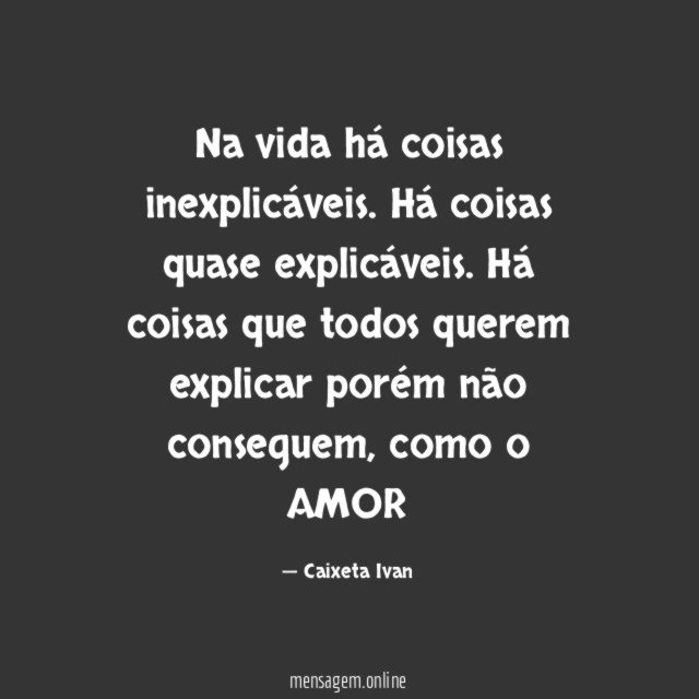 Na vida há coisas inexplicáveis