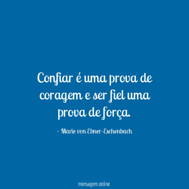 Confiar é uma prova de coragem e ser
