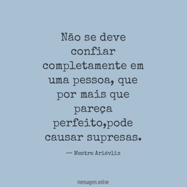 Não se deve confiar completamente em uma pessoa