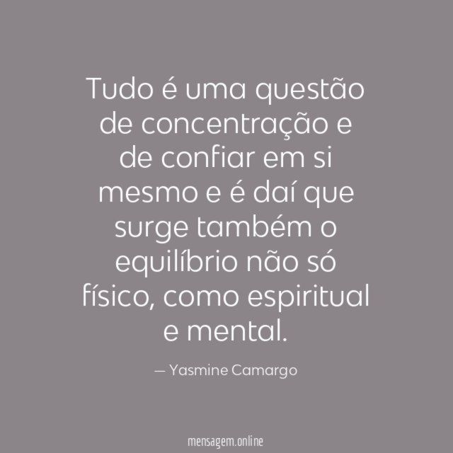 Tudo é uma questão de concentração e de