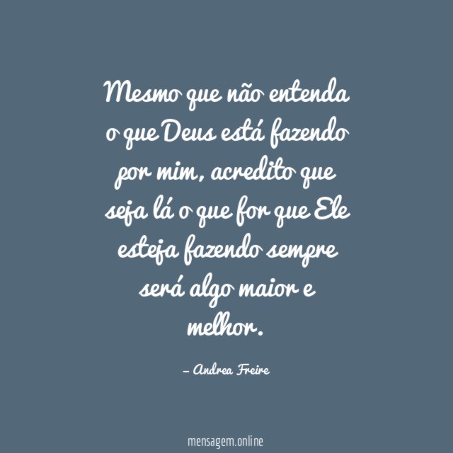 Mesmo que não entenda o que Deus está fazendo por mim