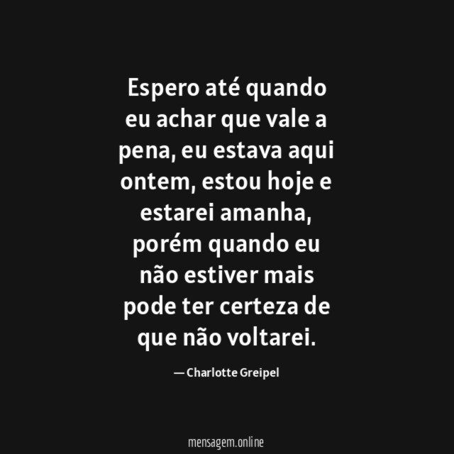 "Espero até quando eu achar que vale a pena