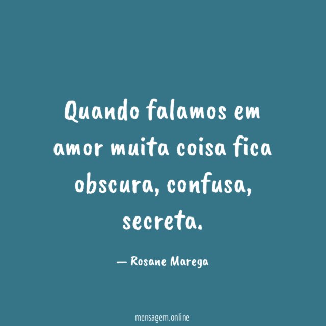 Quando falamos em amor muita coisa fica obscura