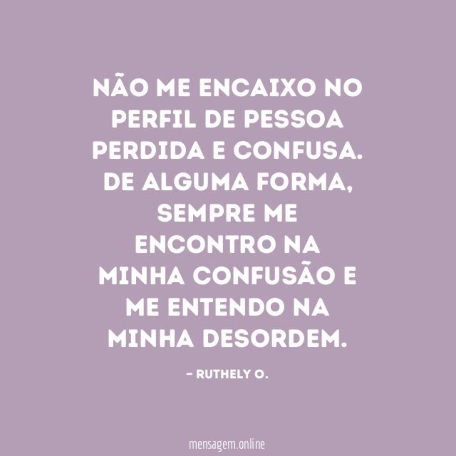 Não me encaixo no perfil de pessoa perdida e confusa