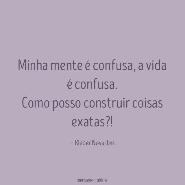 Minha mente é confusa