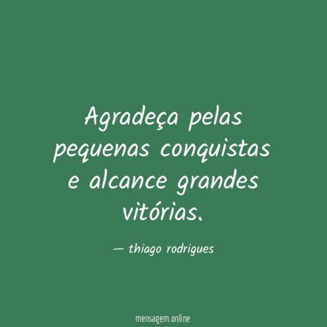 Agradeça pelas pequenas conquistas e alcance grandes vitórias