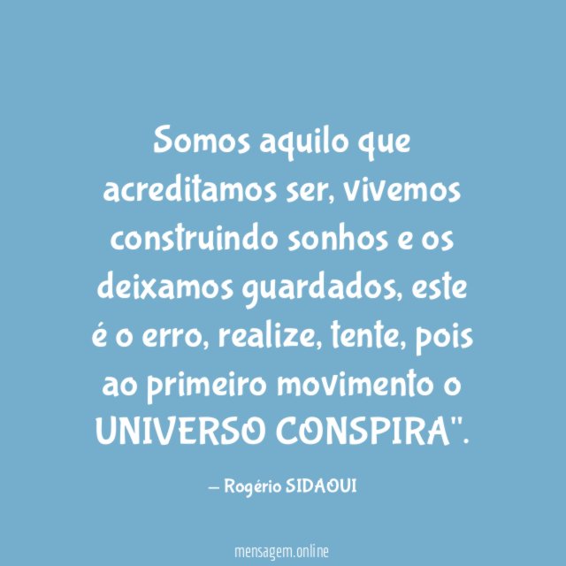 Somos aquilo que acreditamos ser