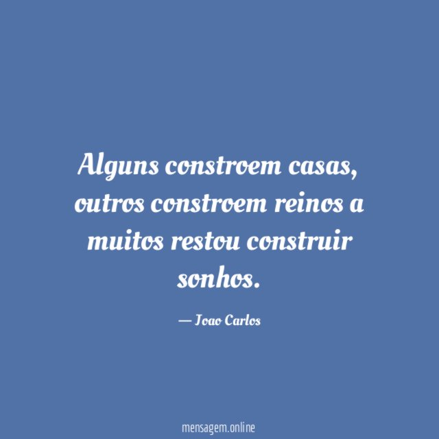 Alguns constroem casas