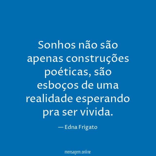 Sonhos não são apenas construções poéticas