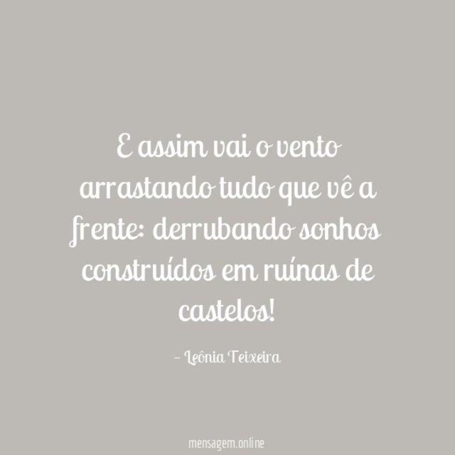 E assim vai o vento arrastando tudo que vê a frente
