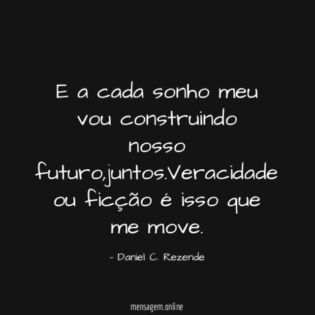 E a cada sonho meu vou construindo nosso futuro