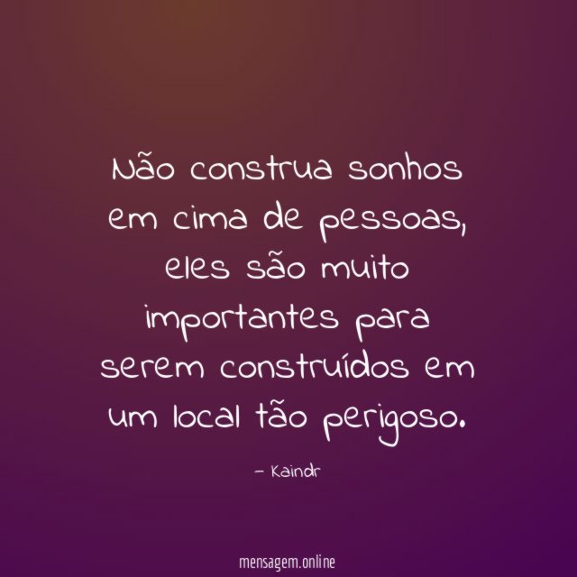 Não construa sonhos em cima de pessoas